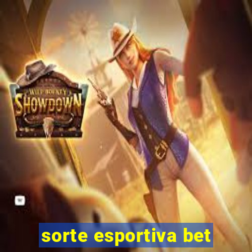 sorte esportiva bet